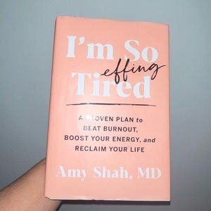 I’m so Effing Tired by Amy Shah, MD